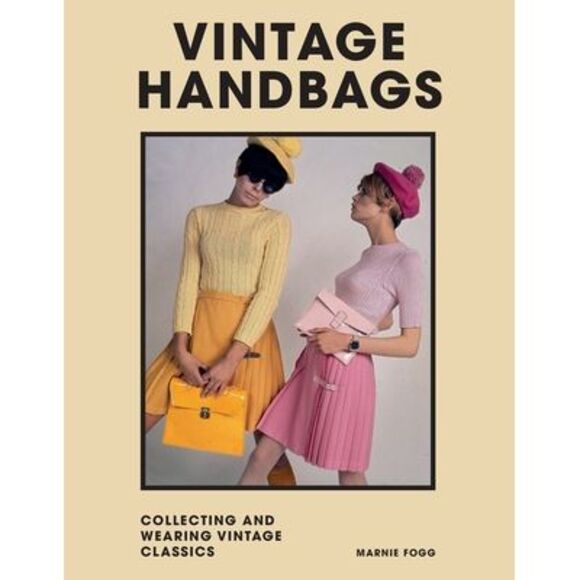 Vintage Handbags: Collecting and Wearing Designer Classics -- Marnie Fogg - Picture 1 of 1